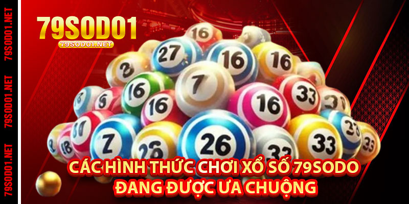 Các Hình Thức Chơi Xổ số 79Sodo Đang Được Ưa Chuộng
