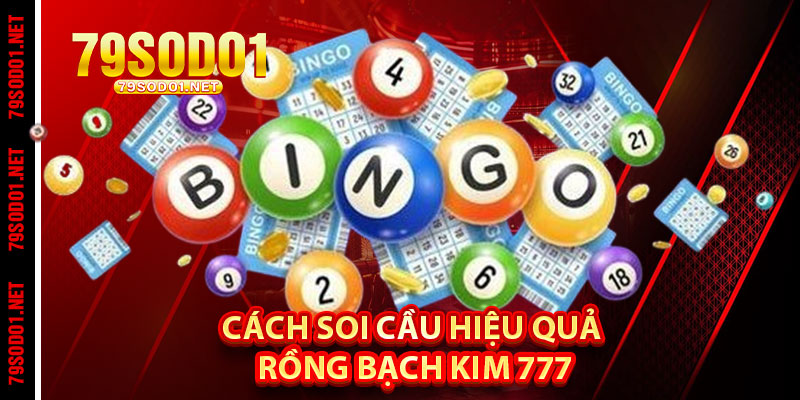 Cách Soi Cầu Hiệu Quả Trên Rồng Bạch Kim 777
