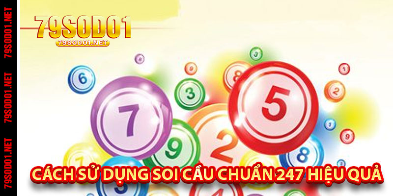 Cách Sử Dụng Soi Cầu Chuẩn 247 Hiệu Quả