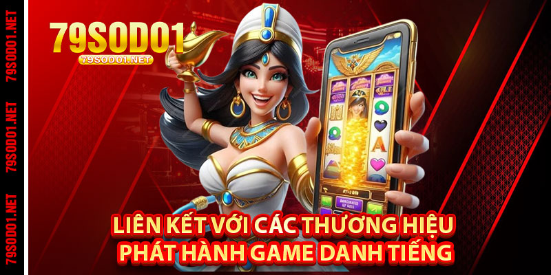 Liên kết với các thương hiệu phát hành game danh tiếng