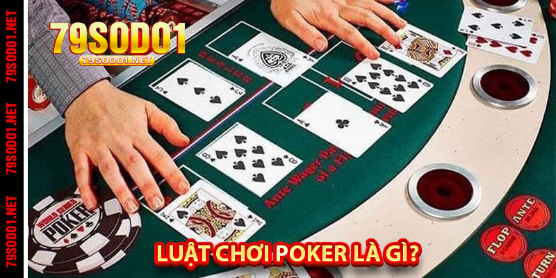 Luật Chơi Poker Là Gì?