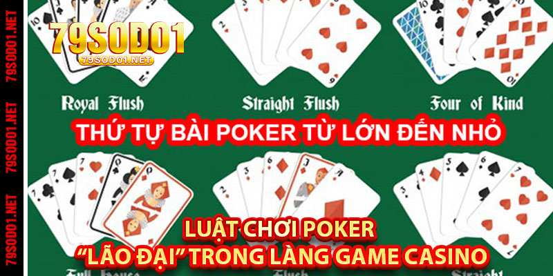 Luật Chơi Poker – “Lão Đại” Trong Làng Game Casino Đẳng Cấp