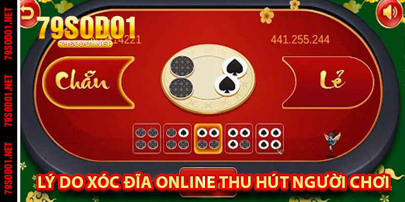 Lý Do Xóc Đĩa Online Thu Hút Người Chơi