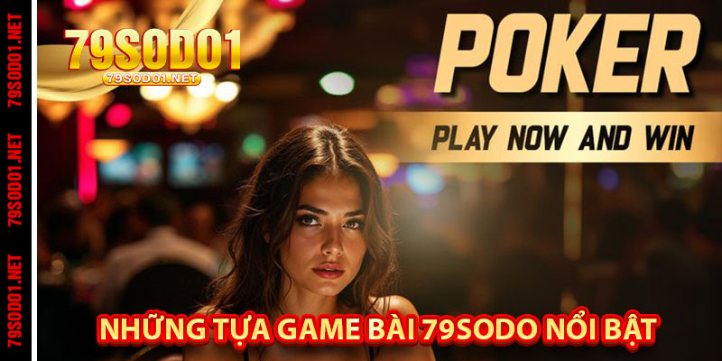 Những tựa Game bài 79Sodo nổi bật bạn nên thử