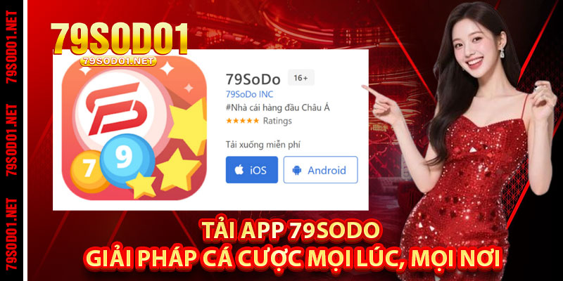 Tải App 79Sodo – Giải Pháp Cá Cược Mọi Lúc, Mọi Nơi