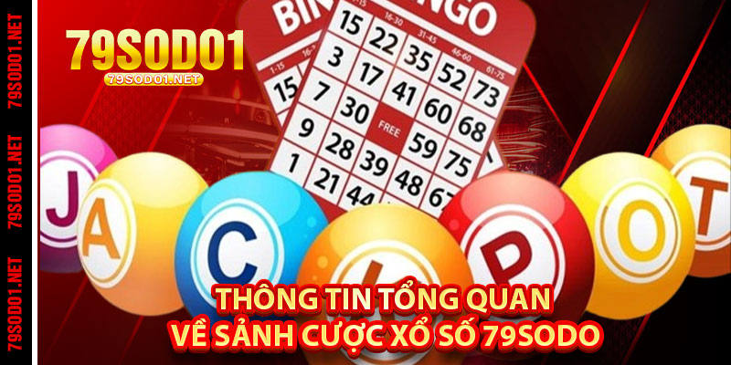 Thông Tin Tổng Quan Về Sảnh Cược Xổ số 79Sodo
