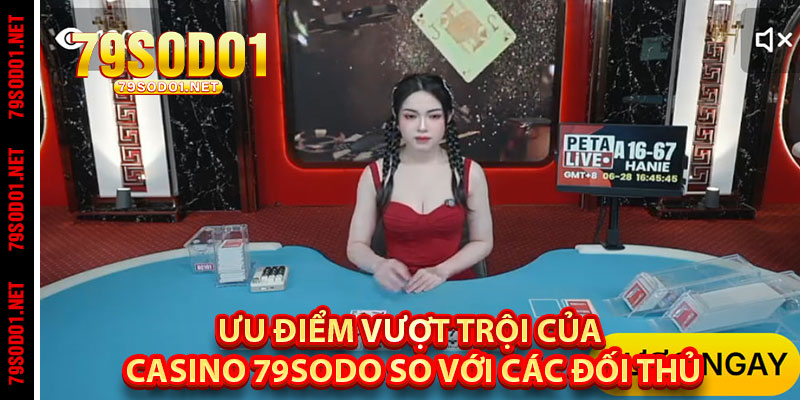 Ưu Điểm Vượt Trội Của Casino 79sodo So Với Các Đối Thủ