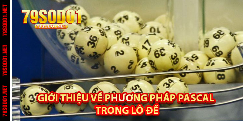 Giới thiệu về phương pháp Pascal trong lô đề