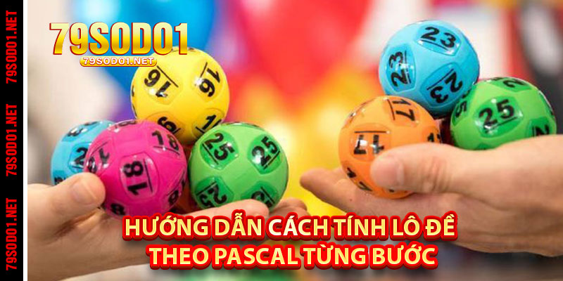 Hướng dẫn cách tính lô đề theo Pascal từng bước
