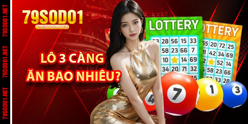 Lô 3 Càng Ăn Bao Nhiêu - Những Điều Cần Biết Trước Khi Tham Gia