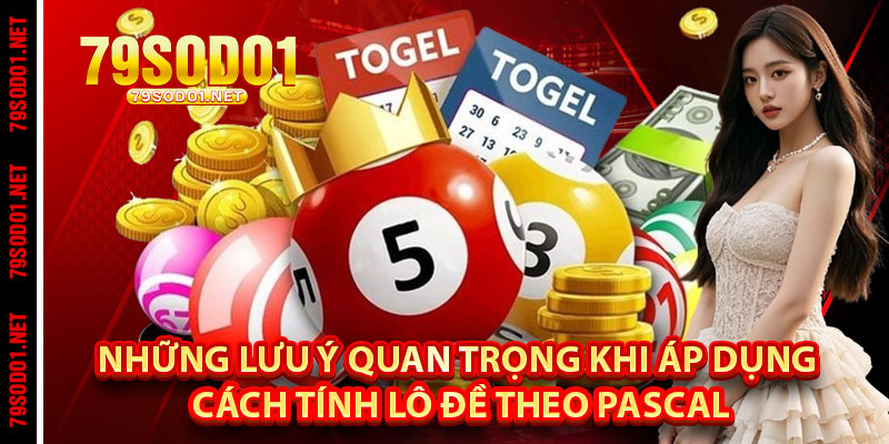 Những lưu ý quan trọng khi áp dụng cách tính lô đề theo Pascal