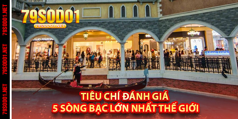 Tiêu Chí Đánh Giá 5 Sòng Bạc Lớn Nhất Thế Giới